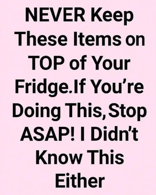 NEVER Keep These Items on TOP of Your Fridge. If You’re Doing This, Stop ASAP!